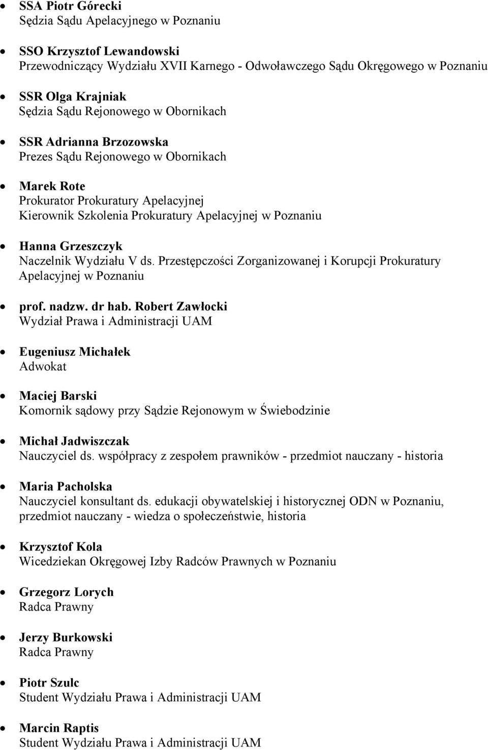 Naczelnik Wydziału V ds. Przestępczości Zorganizowanej i Korupcji Prokuratury Apelacyjnej w Poznaniu prof. nadzw. dr hab.