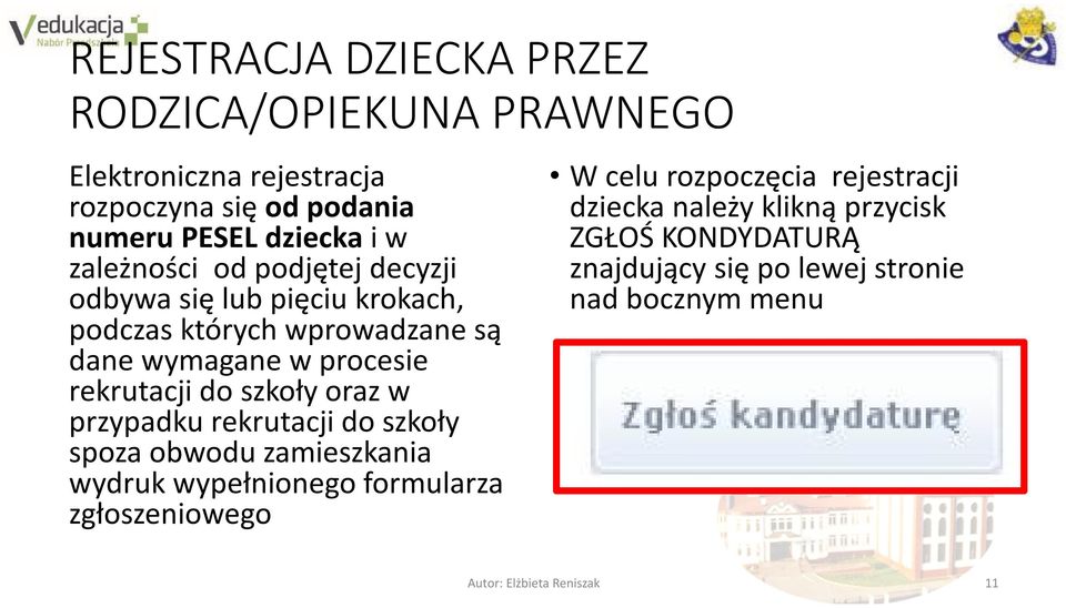 szkoły oraz w przypadku rekrutacji do szkoły spoza obwodu zamieszkania wydruk wypełnionego formularza zgłoszeniowego W celu