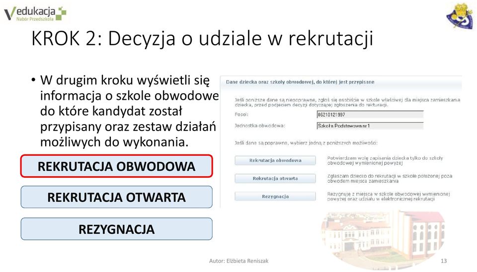 przypisany oraz zestaw działań możliwych do wykonania.