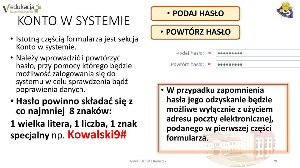 poprawienia danych. Hasło powinno składać się z co najmniej 8 znaków: 1 wielka litera, 1 liczba, 1 znak specjalny np.