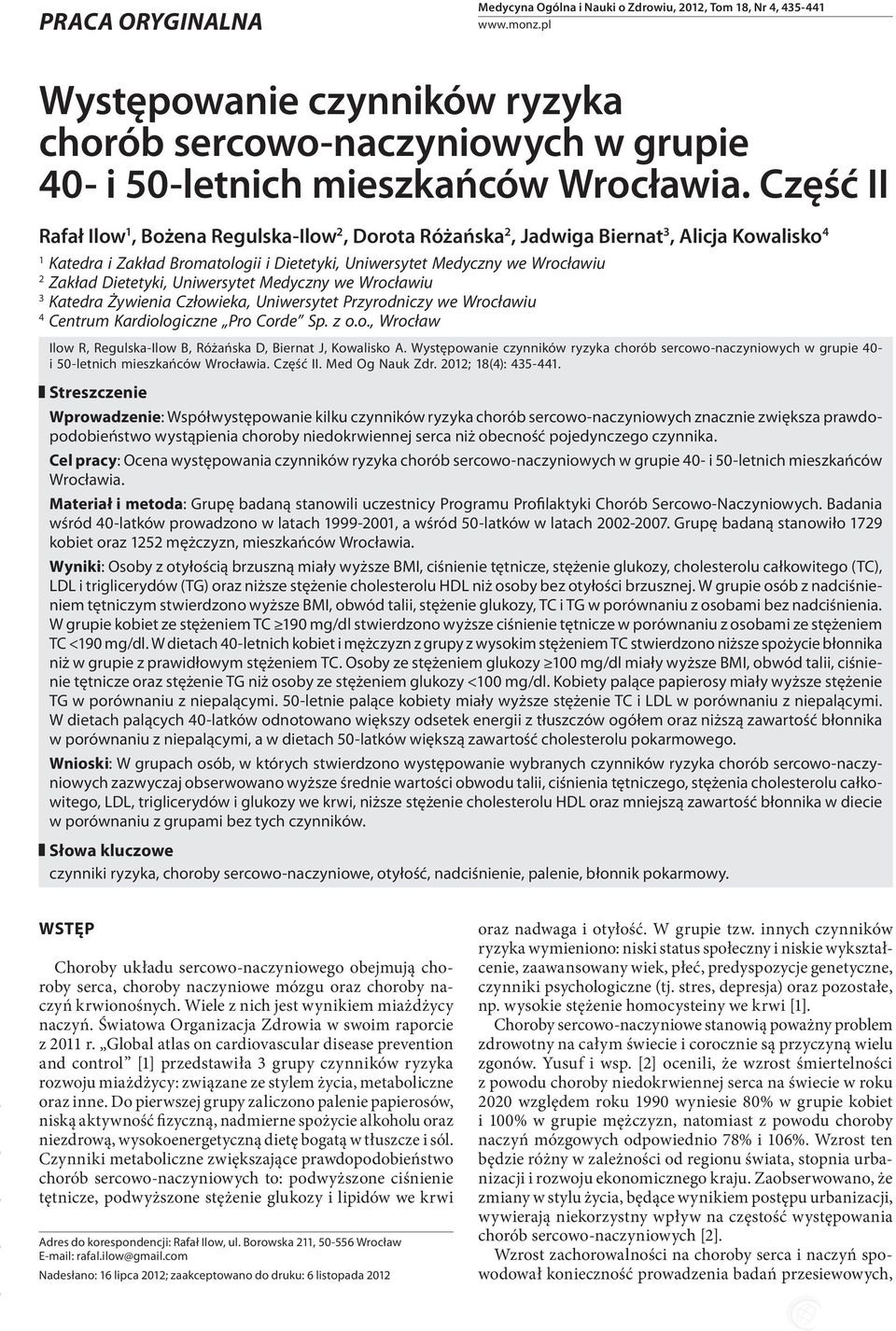 Dietetyki, Uniwersytet Medyczny we Wrocławiu 3 Katedra Żywienia Człowieka, Uniwersytet Przyrodniczy we Wrocławiu 4 Centrum Kardiologiczne Pro Corde Sp. z o.o., Wrocław Ilow R, Regulska-Ilow B, Różańska D, Biernat J, Kowalisko A.
