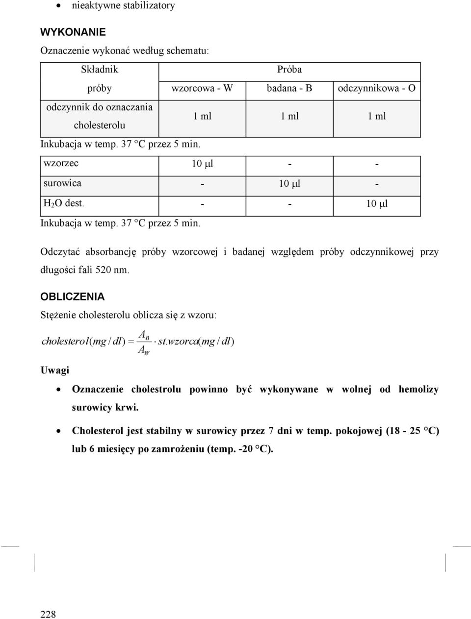 OBLICZENIA Stężenie cholesterolu oblicza się z wzoru: A cholesterol ( mg / dl) B st.