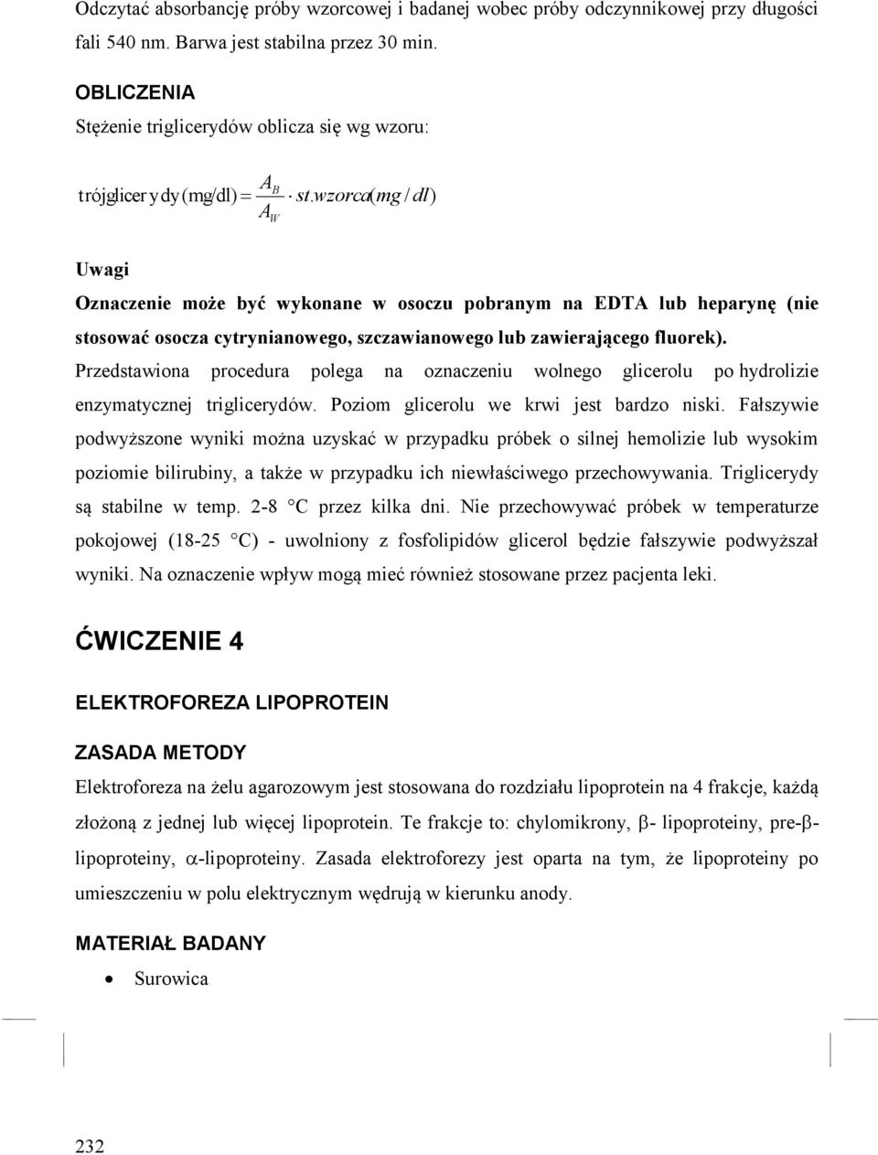 wzorca( mg / dl) Uwagi Oznaczenie może być wykonane w osoczu pobranym na EDTA lub heparynę (nie stosować osocza cytrynianowego, szczawianowego lub zawierającego fluorek).