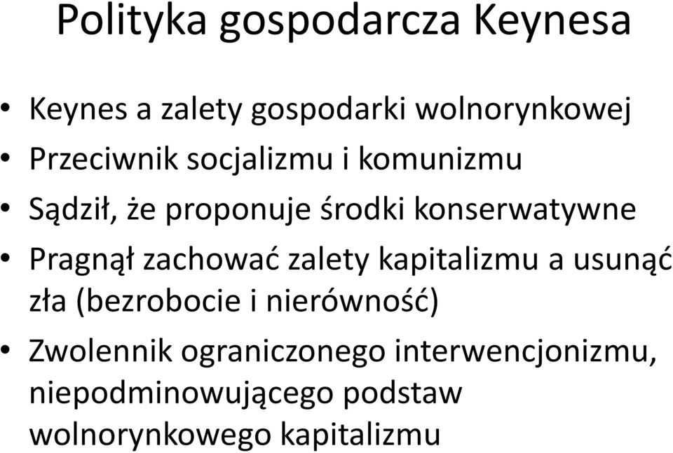 Pragnął zachowad zalety kapitalizmu a usunąd zła (bezrobocie i nierównośd)