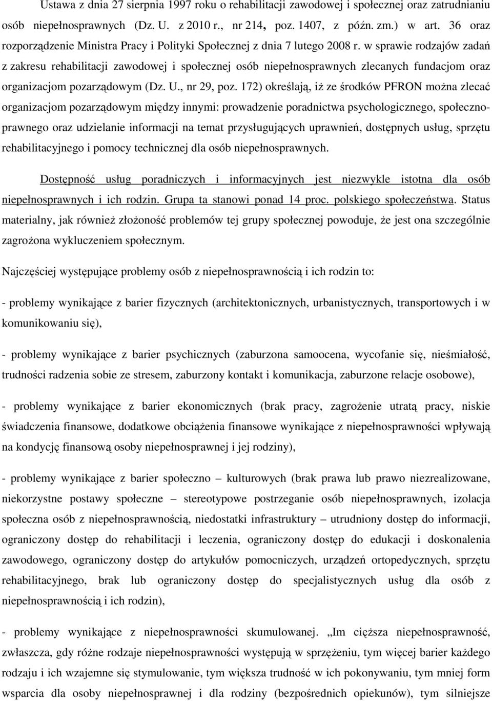 w sprawie rodzajów zadań z zakresu rehabilitacji zawodowej i społecznej osób niepełnosprawnych zlecanych fundacjom oraz organizacjom pozarządowym (Dz. U., nr 29, poz.