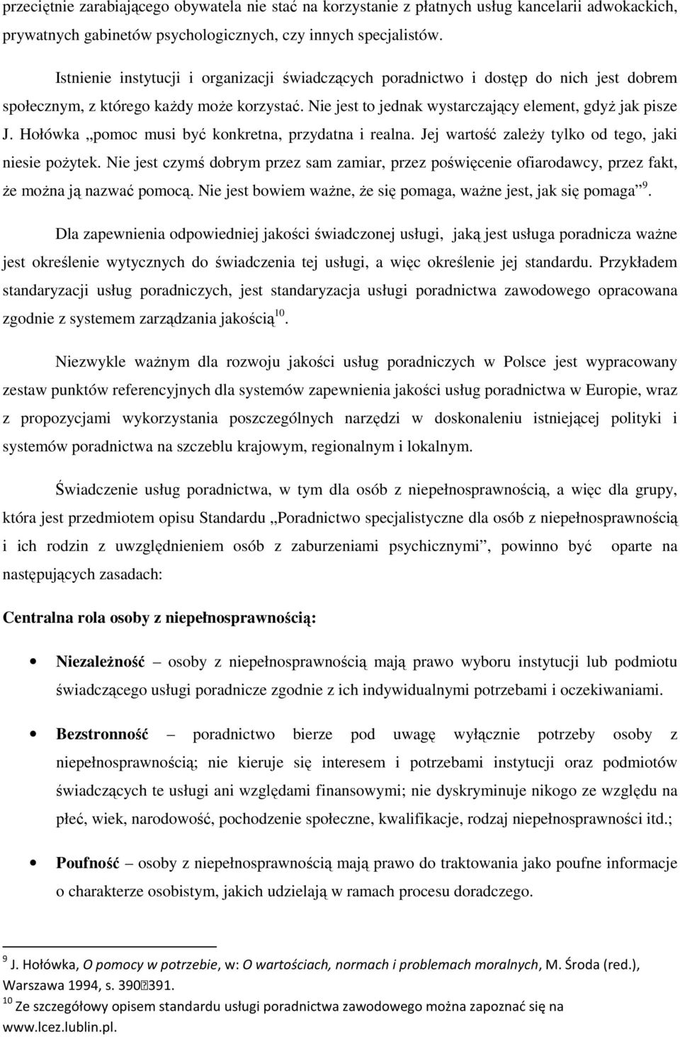 Hołówka pomoc musi być konkretna, przydatna i realna. Jej wartość zależy tylko od tego, jaki niesie pożytek.