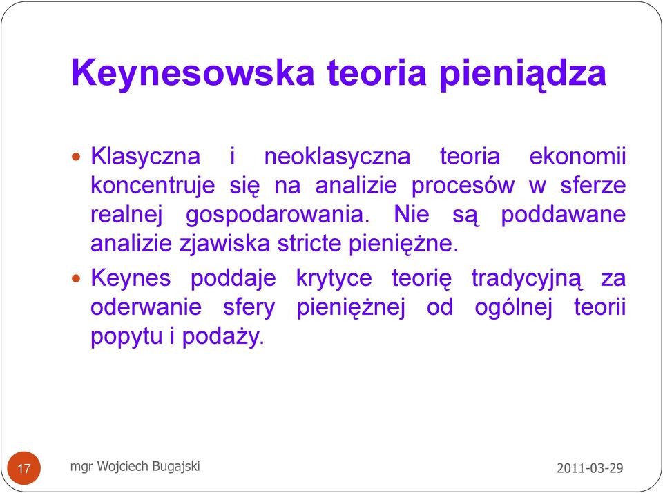 Nie są poddawane analizie zjawiska stricte pieniężne.