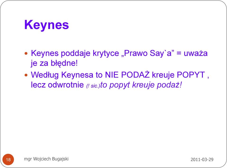 Według Keynesa to NIE PODAŻ kreuje