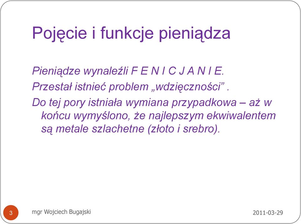 Do tej pory istniała wymiana przypadkowa aż w końcu