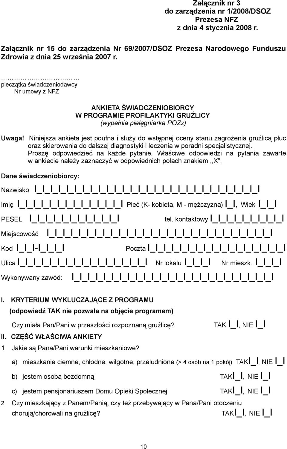 Niniejsza ankieta jest poufna i służy do wstępnej oceny stanu zagrożenia gruźlicą płuc oraz skierowania do dalszej diagnostyki i leczenia w poradni specjalistycznej.