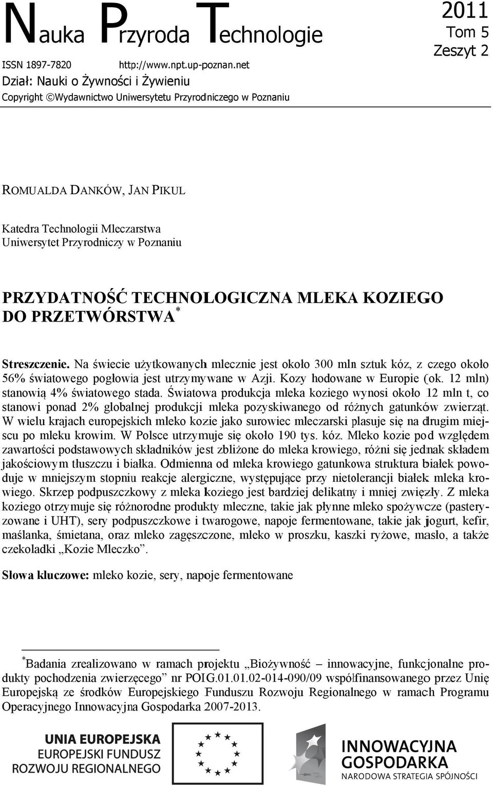 Przyrodniczy w Poznaniu PRZYDATNOŚĆ TECHNOLOGICZNA MLEKAA KOZIEGO DO PRZETWÓRSTWA * Streszczenie.