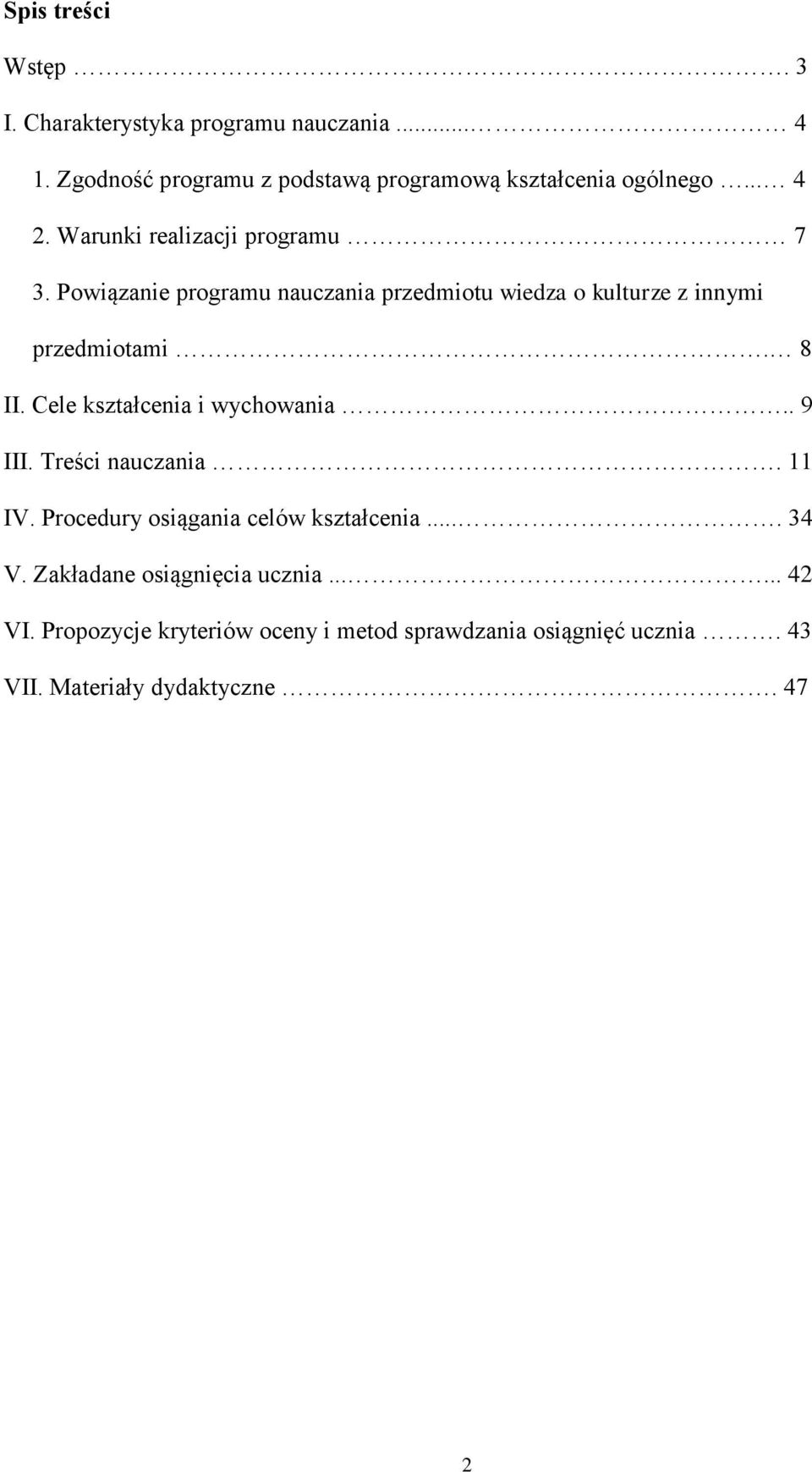 Cele kształcenia i wychowania.. 9 III. Treści nauczania. 11 IV. Procedury osiągania celów kształcenia.... 34 V.