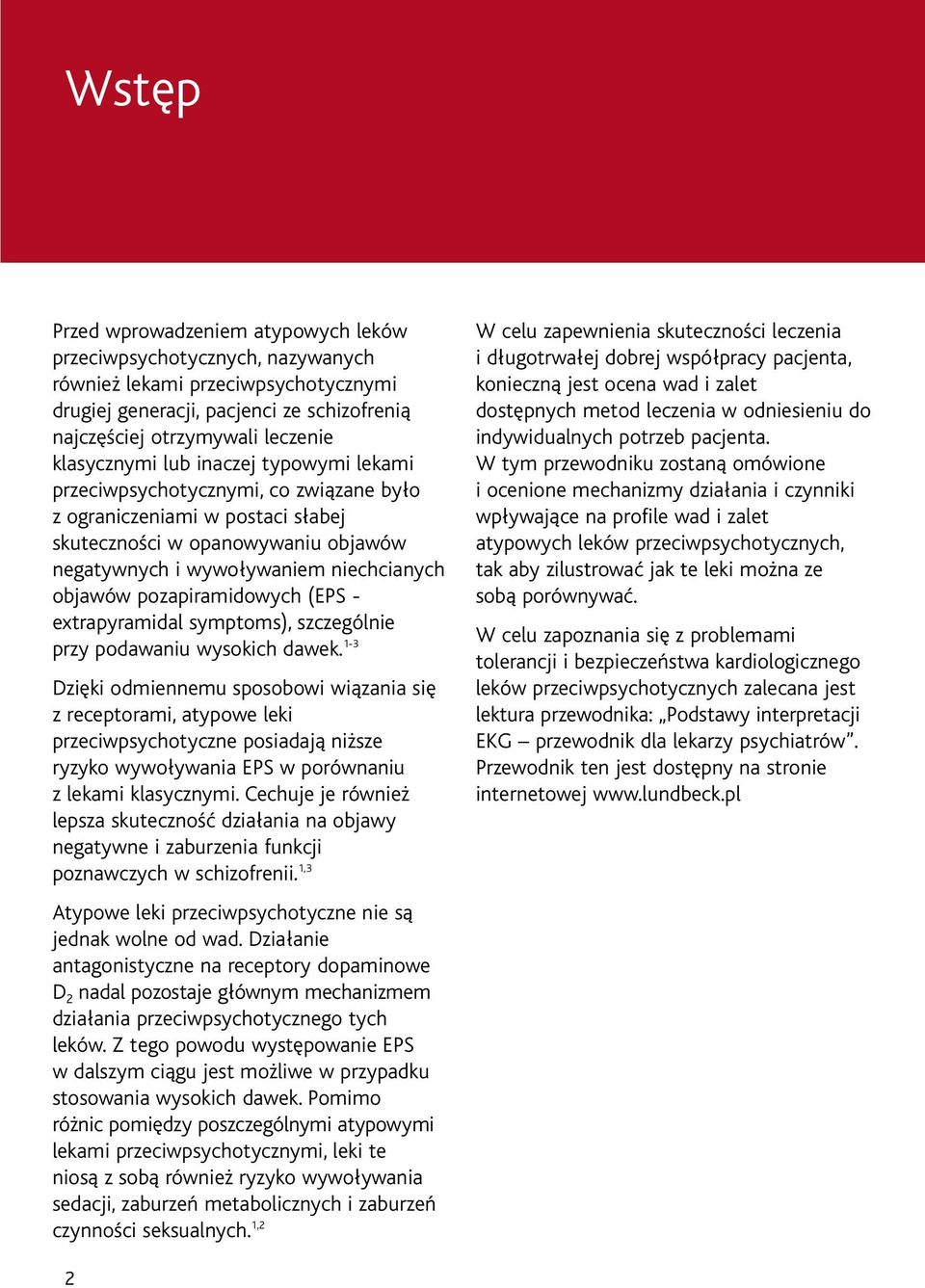 pozapiramidowych (EPS - extrapyramidal symptoms), szczególnie przy podawaniu wysokich dawek.