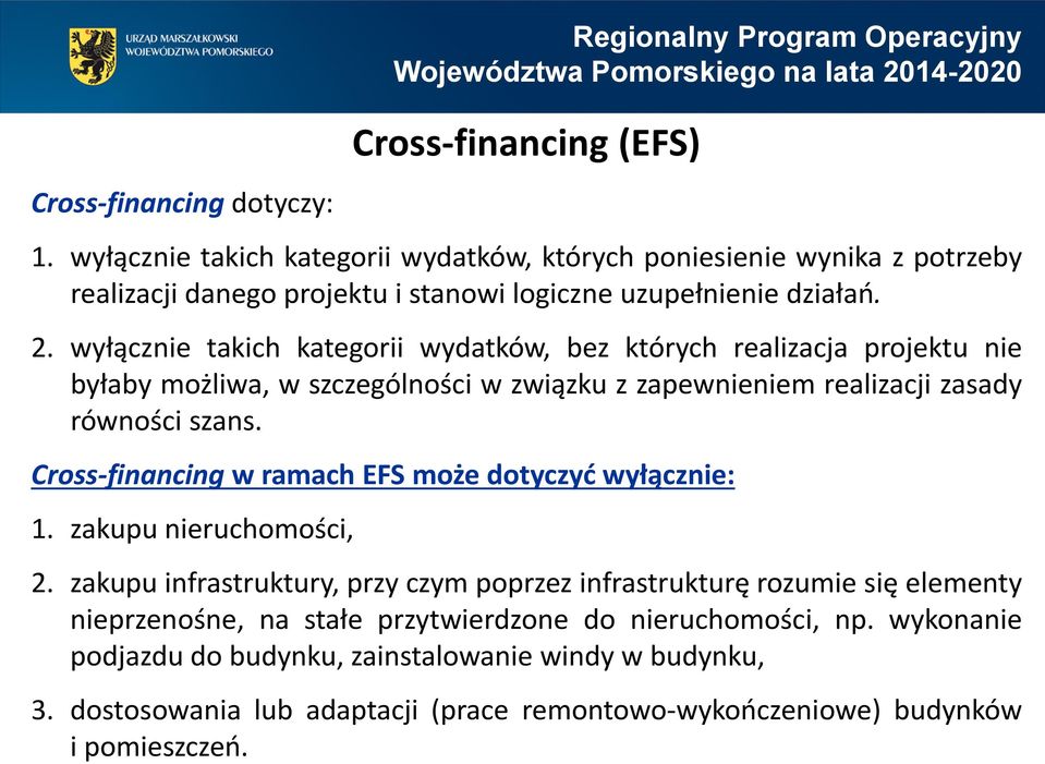wyłącznie takich kategorii wydatków, bez których realizacja projektu nie byłaby możliwa, w szczególności w związku z zapewnieniem realizacji zasady równości szans.