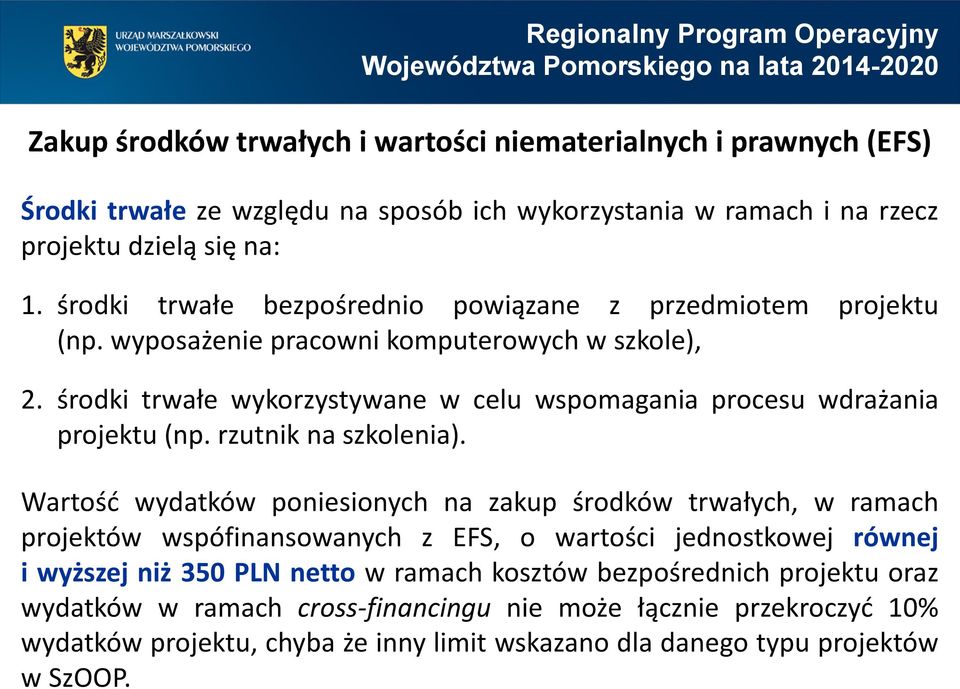 środki trwałe wykorzystywane w celu wspomagania procesu wdrażania projektu (np. rzutnik na szkolenia).