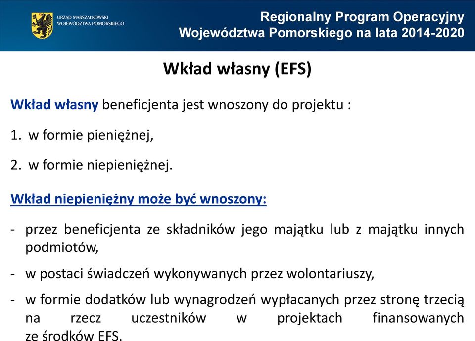 Wkład niepieniężny może być wnoszony: Regionalny Program Operacyjny - przez beneficjenta ze składników jego