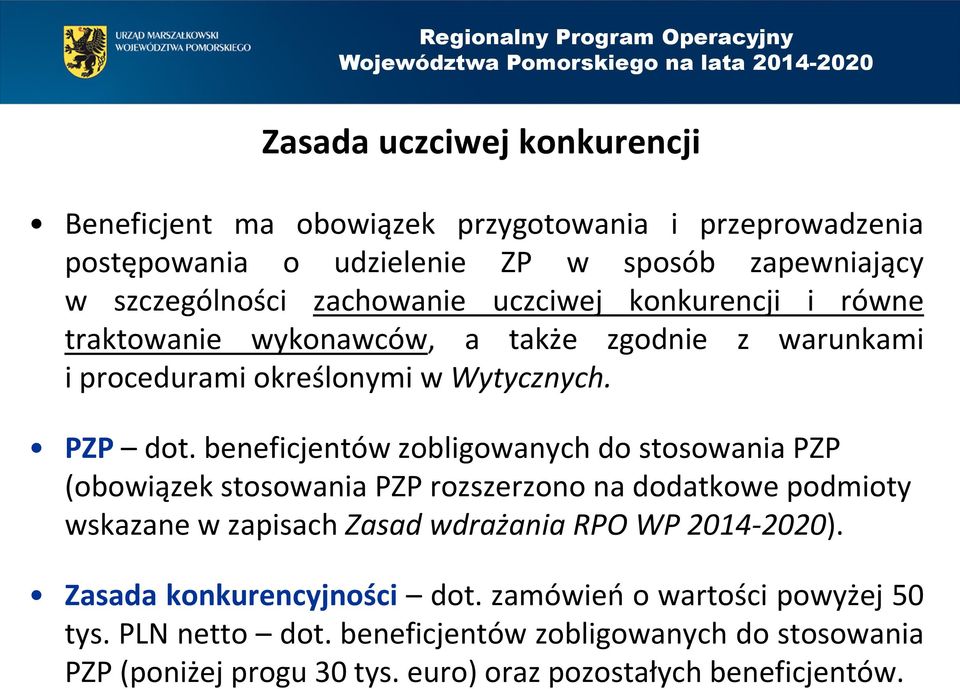 beneficjentów zobligowanych do stosowania PZP (obowiązek stosowania PZP rozszerzono na dodatkowe podmioty wskazane w zapisach Zasad wdrażania RPO WP 2014-2020).