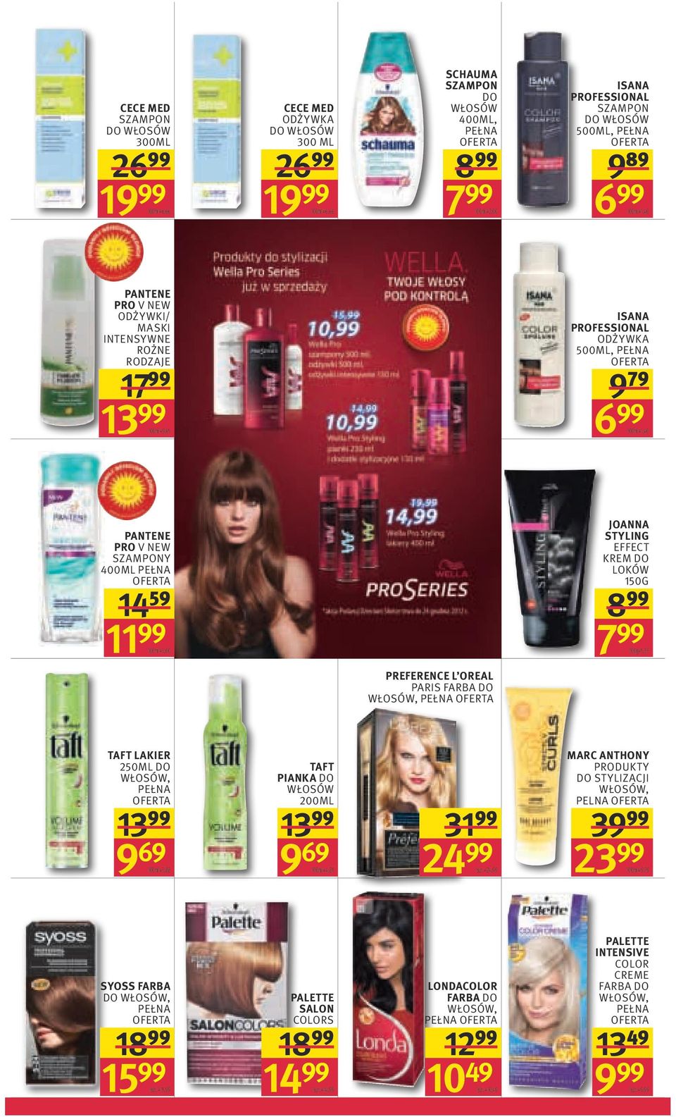 JOANNA STYLING EFFECT KREM DO LOKÓW 150G 7 99 100g=5,33 PREFERENCE L OREAL PARIS FARBA DO WŁOSÓW, TAFT LAKIER 250ML DO WŁOSÓW, 13 99 9 69 100ml=3,88 TAFT PIANKA DO WŁOSÓW 200ML 13 99 9 69 100ml=4,85