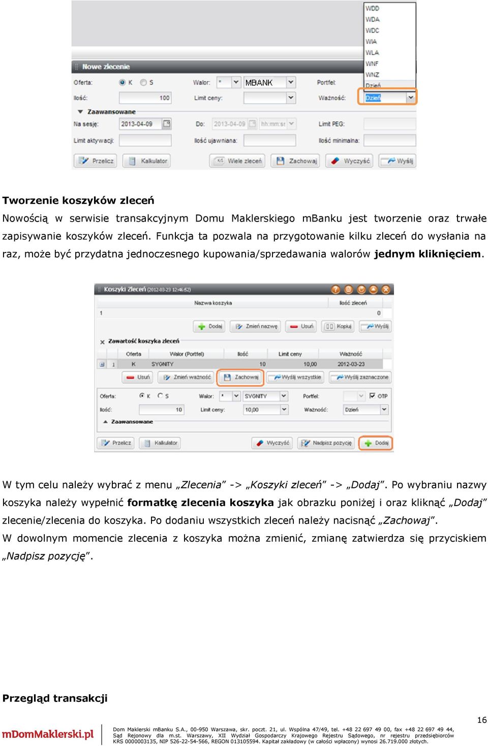 W tym celu należy wybrać z menu Zlecenia -> Koszyki zleceń -> Dodaj.