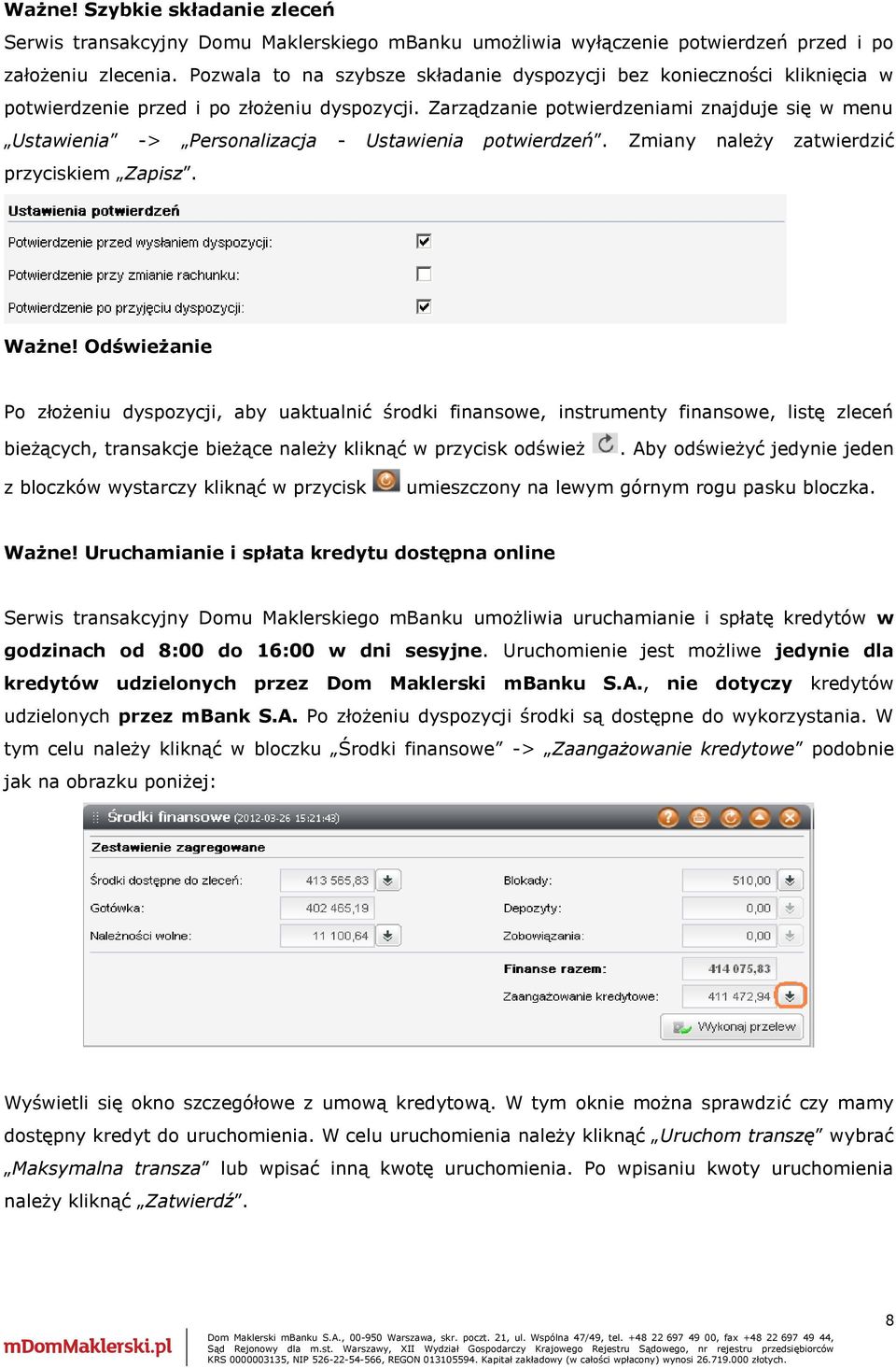 Zarządzanie potwierdzeniami znajduje się w menu Ustawienia -> Personalizacja - Ustawienia potwierdzeń. Zmiany należy zatwierdzić przyciskiem Zapisz. Ważne!