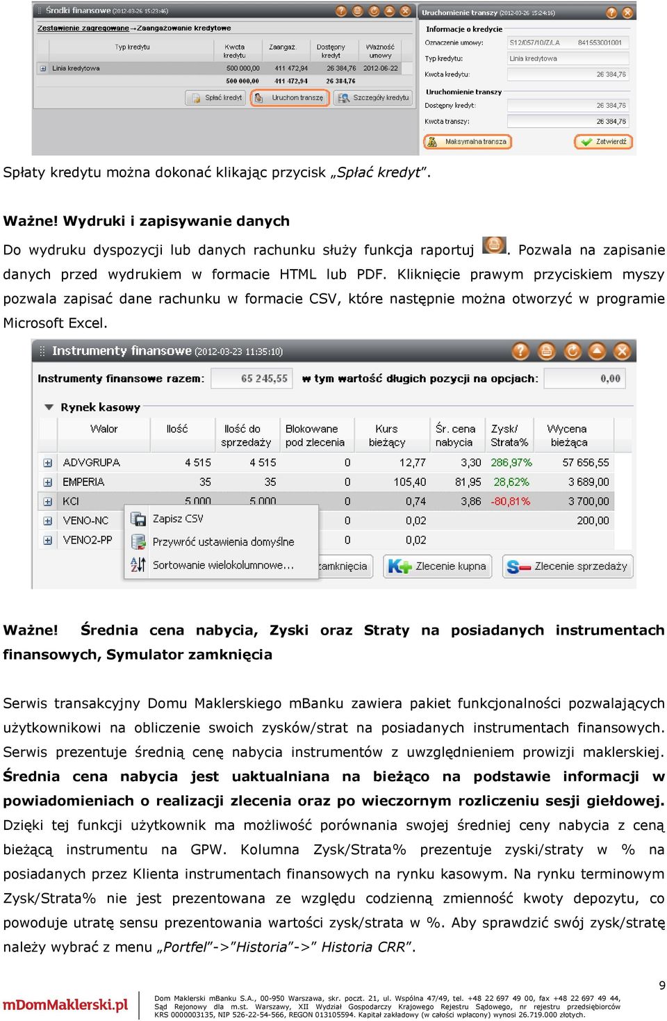 Kliknięcie prawym przyciskiem myszy pozwala zapisać dane rachunku w formacie CSV, które następnie można otworzyć w programie Microsoft Excel. Ważne!