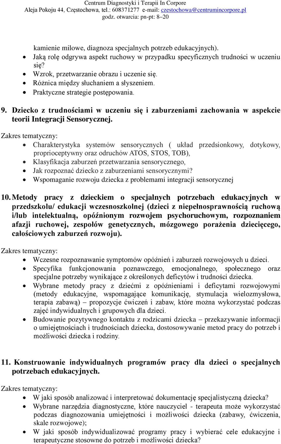 Charakterystyka systemów sensorycznych ( układ przedsionkowy, dotykowy, proprioceptywny oraz odruchów ATOS, STOS, TOB), Klasyfikacja zaburzeń przetwarzania sensorycznego, Jak rozpoznać dziecko z