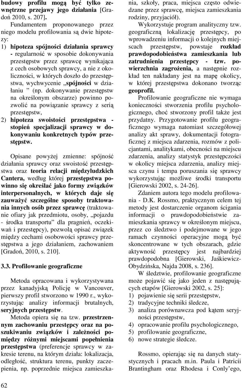 osobowych sprawcy, a nie z okoliczności, w których doszło do przestępstwa, wychwycenie spójności w działaniu (np.
