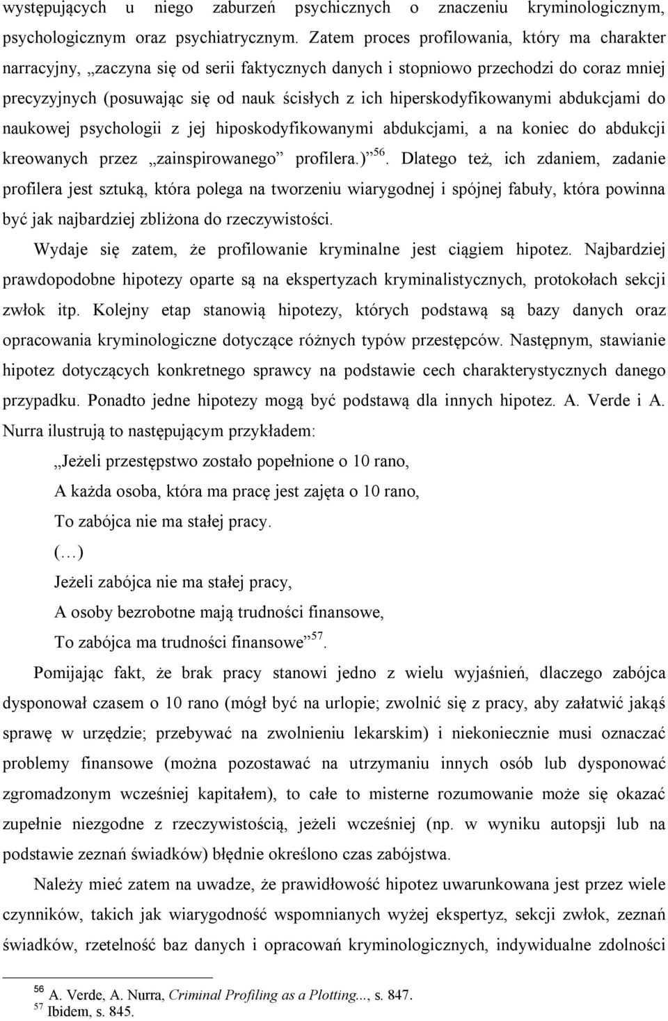hiperskodyfikowanymi abdukcjami do naukowej psychologii z jej hiposkodyfikowanymi abdukcjami, a na koniec do abdukcji kreowanych przez zainspirowanego profilera.) 56.