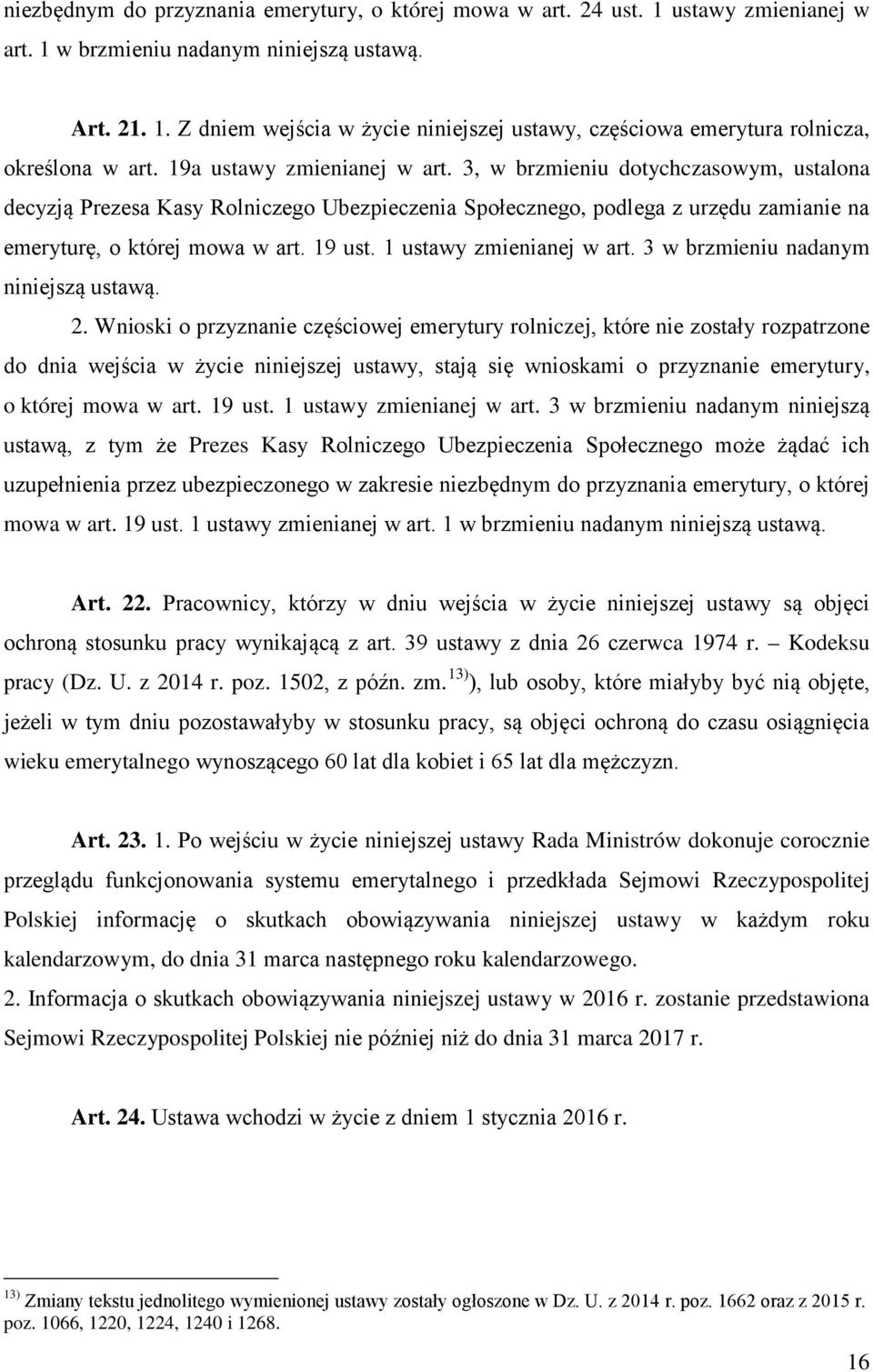 1 ustawy zmienianej w art. 3 w brzmieniu nadanym niniejszą ustawą. 2.