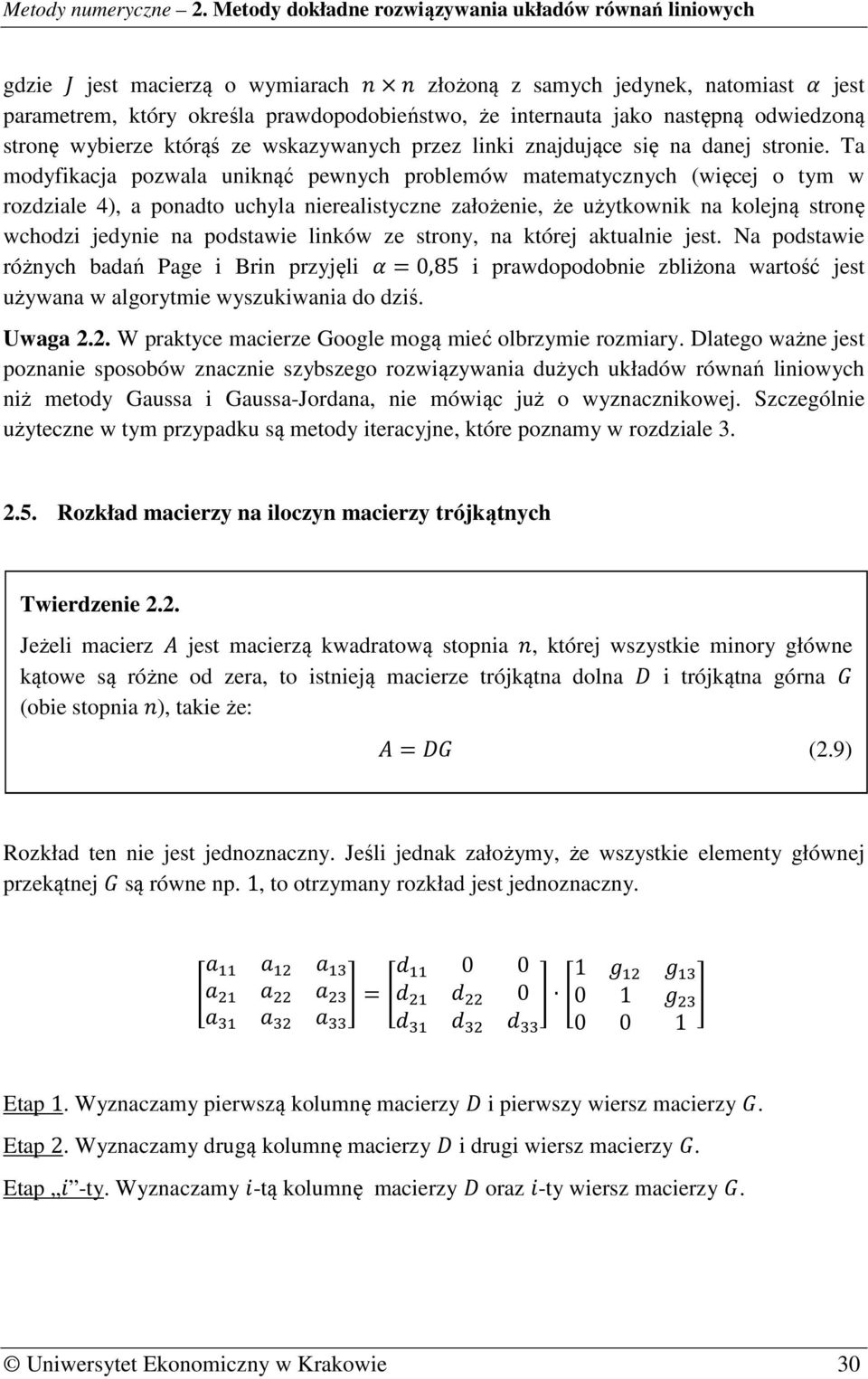 Ta modyfikacja pozwala uniknąć pewnych problemów matematycznych (więcej o tym w rozdziale 4), a ponadto uchyla nierealistyczne założenie, że użytkownik na kolejną stronę wchodzi jedynie na podstawie