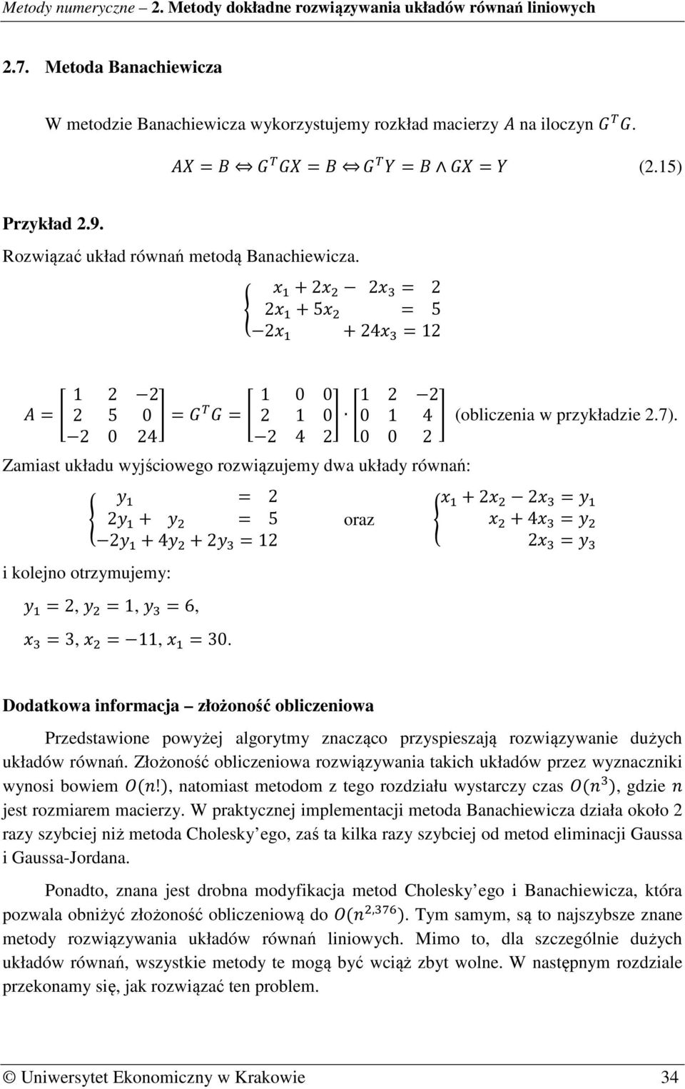 = 3, =, = 3. oraz +! = p o +4! = p! = p! Dodatkowa informacja złożoność obliczeniowa Przedstawione powyżej algorytmy znacząco przyspieszają rozwiązywanie dużych układów równań.