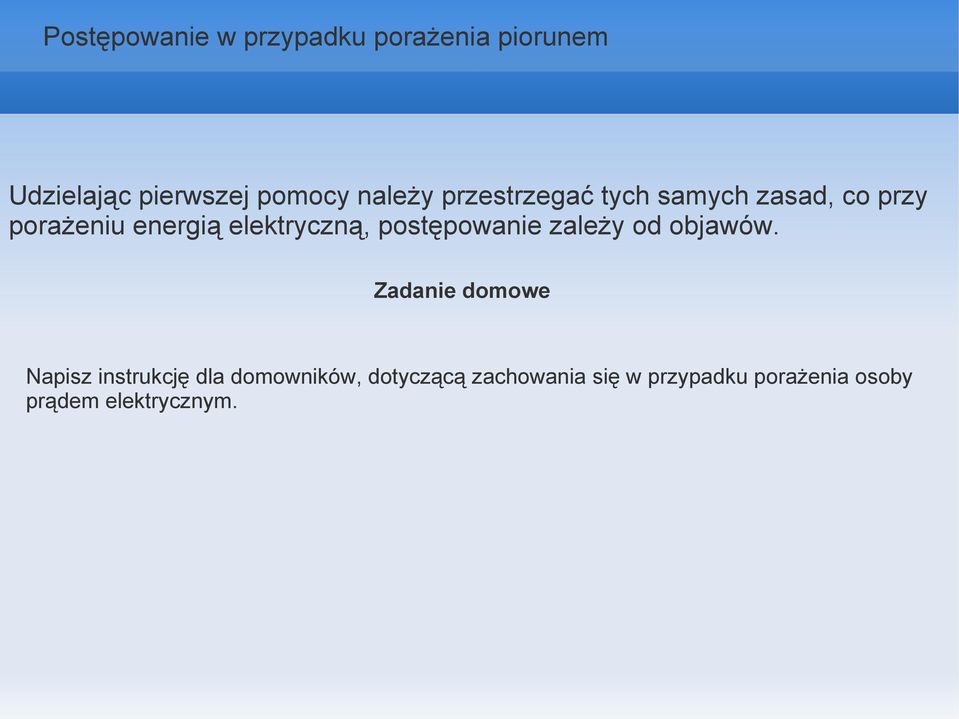 elektryczną, postępowanie zależy od objawów.