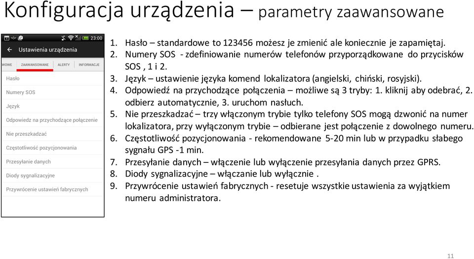 Odpowiedź na przychodzące połączenia możliwe są 3 tryby: 1. kliknij aby odebrać, 2. odbierz automatycznie, 3. uruchom nasłuch. 5.