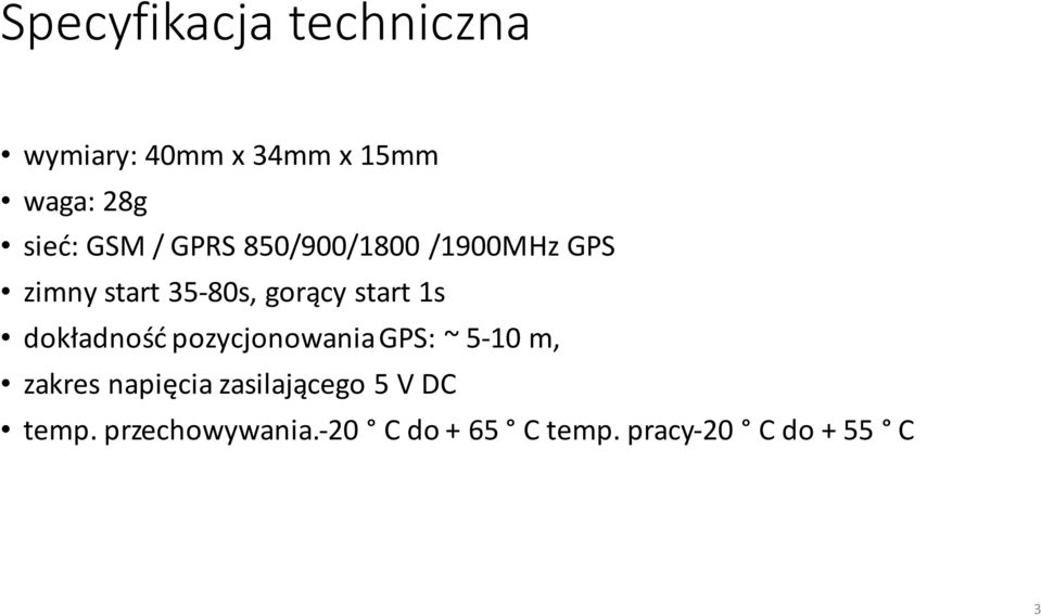 dokładność pozycjonowania GPS: ~ 5-10 m, zakres napięcia zasilającego 5