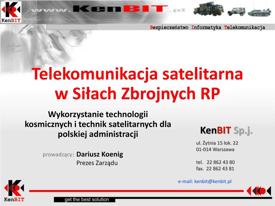 administracji prowadzący: Dariusz Koenig Prezes Zarządu KenBIT Sp.j. ul.