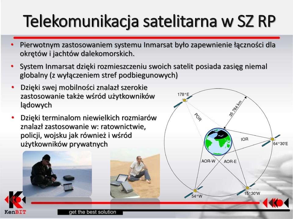 podbiegunowych) Dzięki swej mobilności znalazł szerokie zastosowanie także wśród użytkowników lądowych Dzięki