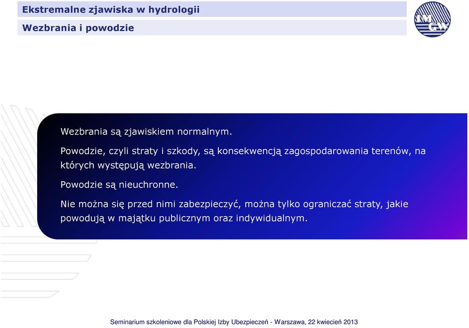 których występują wezbrania. Powodzie są nieuchronne.