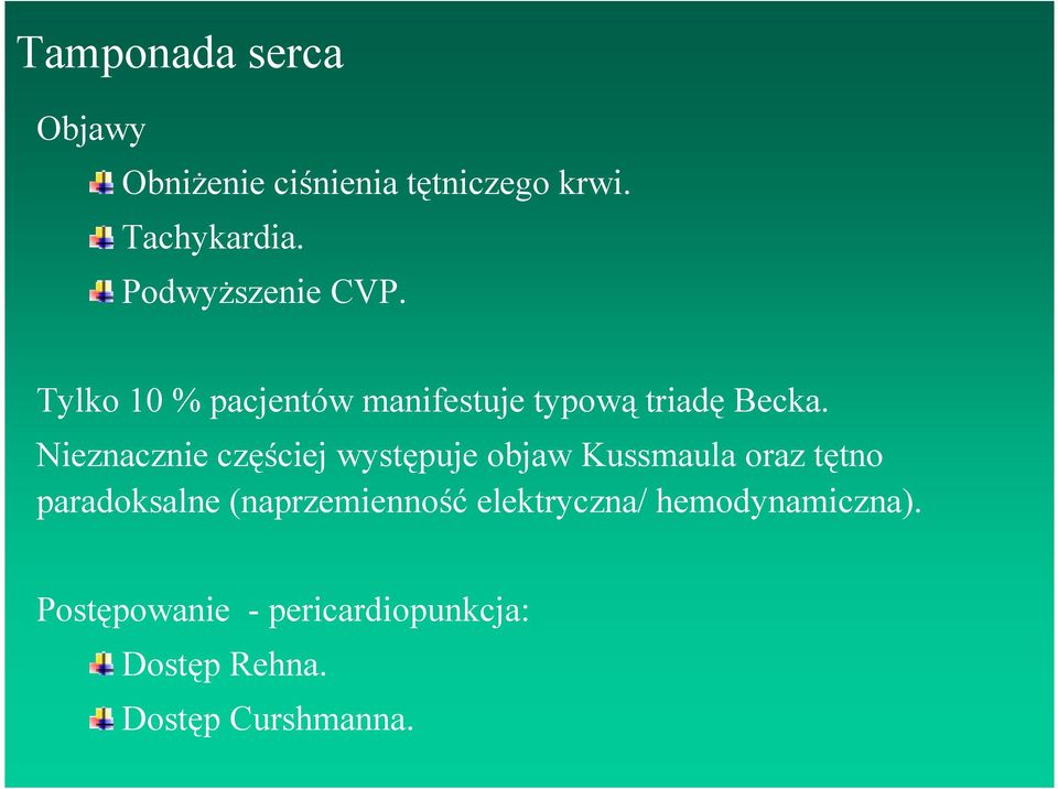 Nieznacznie częściej występuje objaw Kussmaula oraz tętno paradoksalne