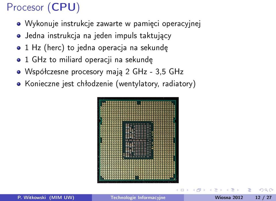 operacji na sekund Wspóªczesne procesory maj 2 GHz - 3,5 GHz Konieczne jest