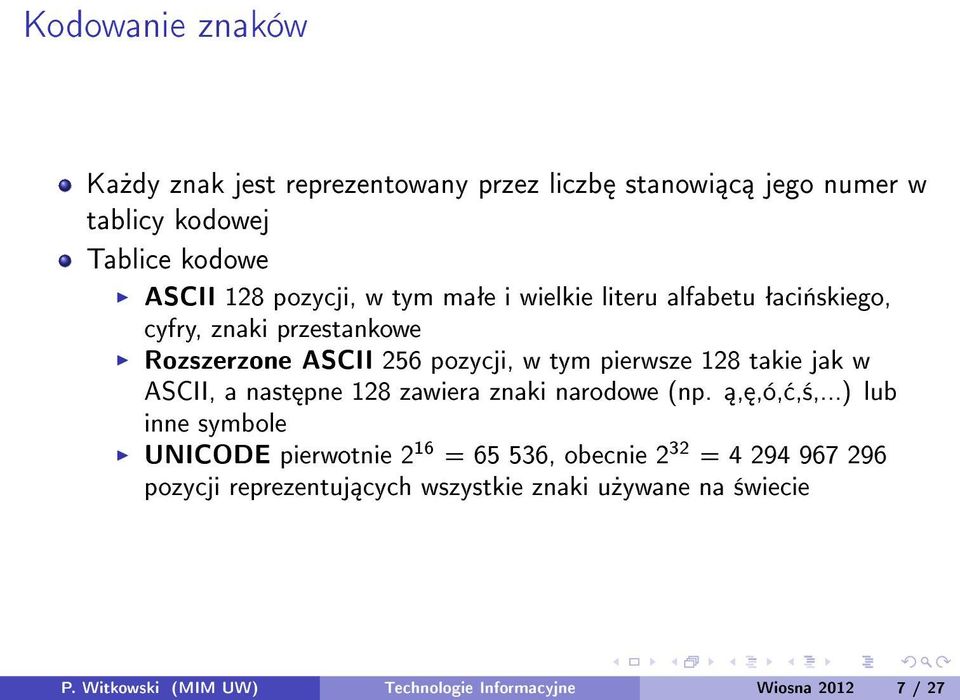 w ASCII, a nast pne 128 zawiera znaki narodowe (np.,,ó,,±,.