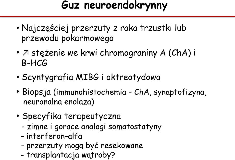 (immunohistochemia ChA, synaptofizyna, neuronalna enolaza) Specyfika terapeutyczna - zimne