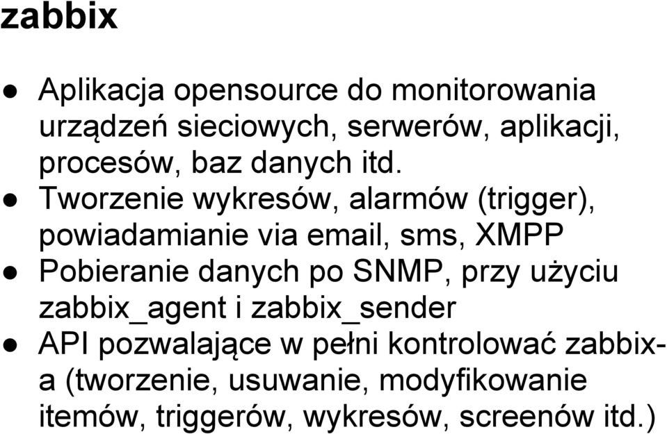 Tworzenie wykresów, alarmów (trigger), powiadamianie via email, sms, XMPP Pobieranie danych po