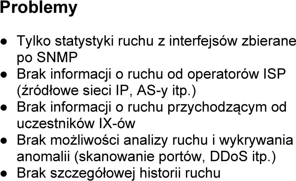 ) Brak informacji o ruchu przychodzącym od uczestników IX-ów Brak możliwości