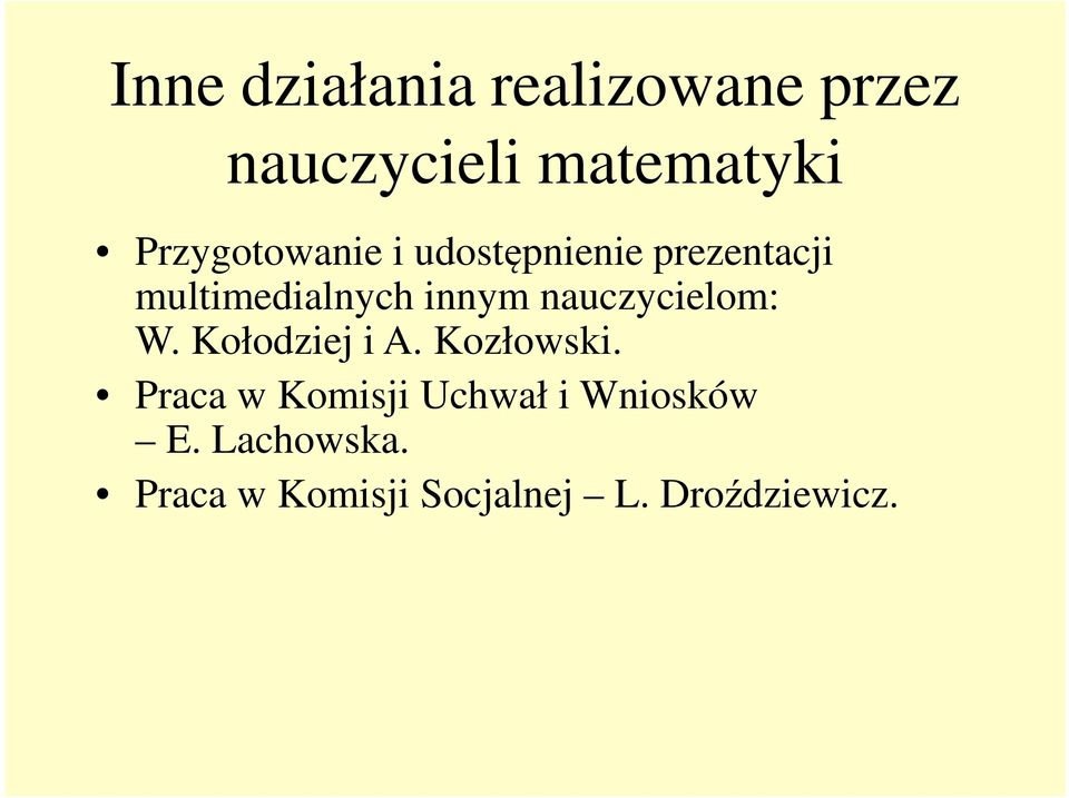 nauczycielom: W. Kołodziej i A. Kozłowski.