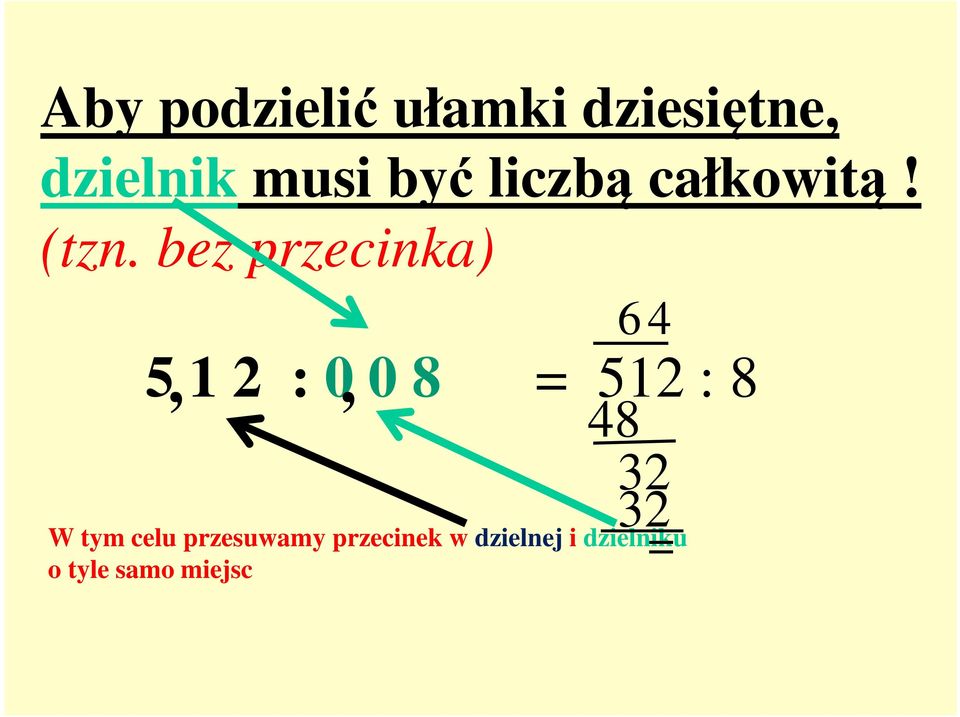 bez przecinka) 5, 1 2 : 0, 0 8 6 4 = 512 : 8 48 32