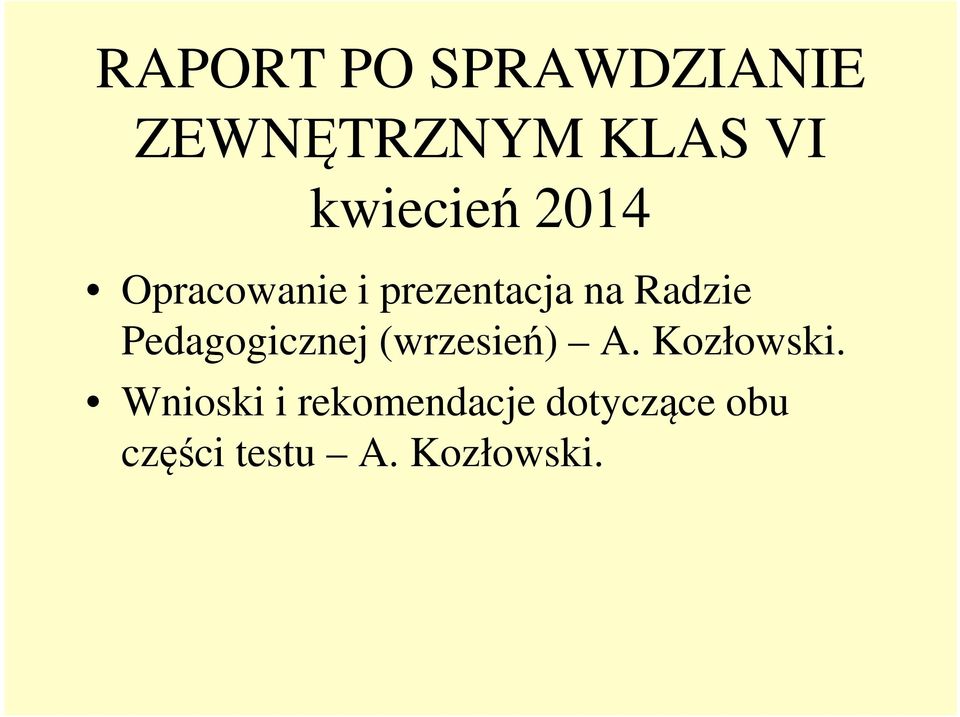 Radzie Pedagogicznej (wrzesień) A. Kozłowski.