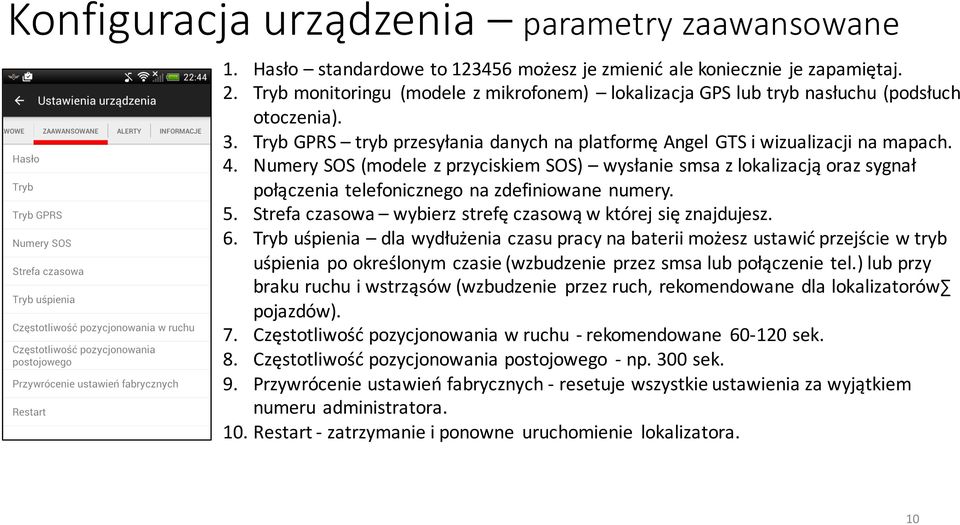 Numery SOS (modele z przyciskiem SOS) wysłanie smsa z lokalizacją oraz sygnał połączenia telefonicznego na zdefiniowane numery. 5. Strefa czasowa wybierz strefę czasową w której się znajdujesz. 6.