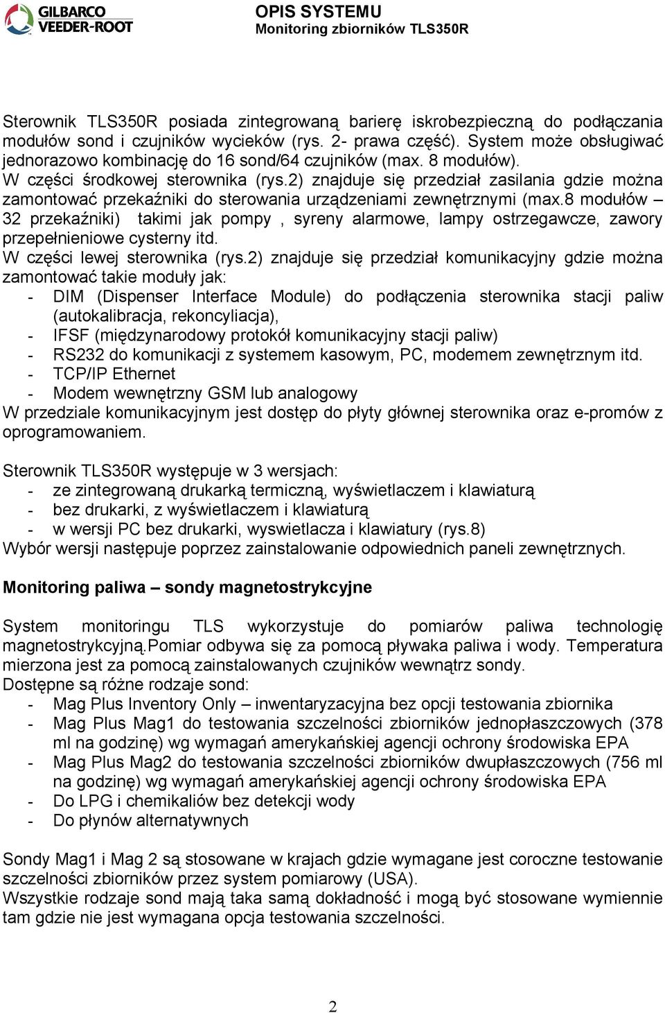 2) znajduje się przedział zasilania gdzie można zamontować przekaźniki do sterowania urządzeniami zewnętrznymi (max.