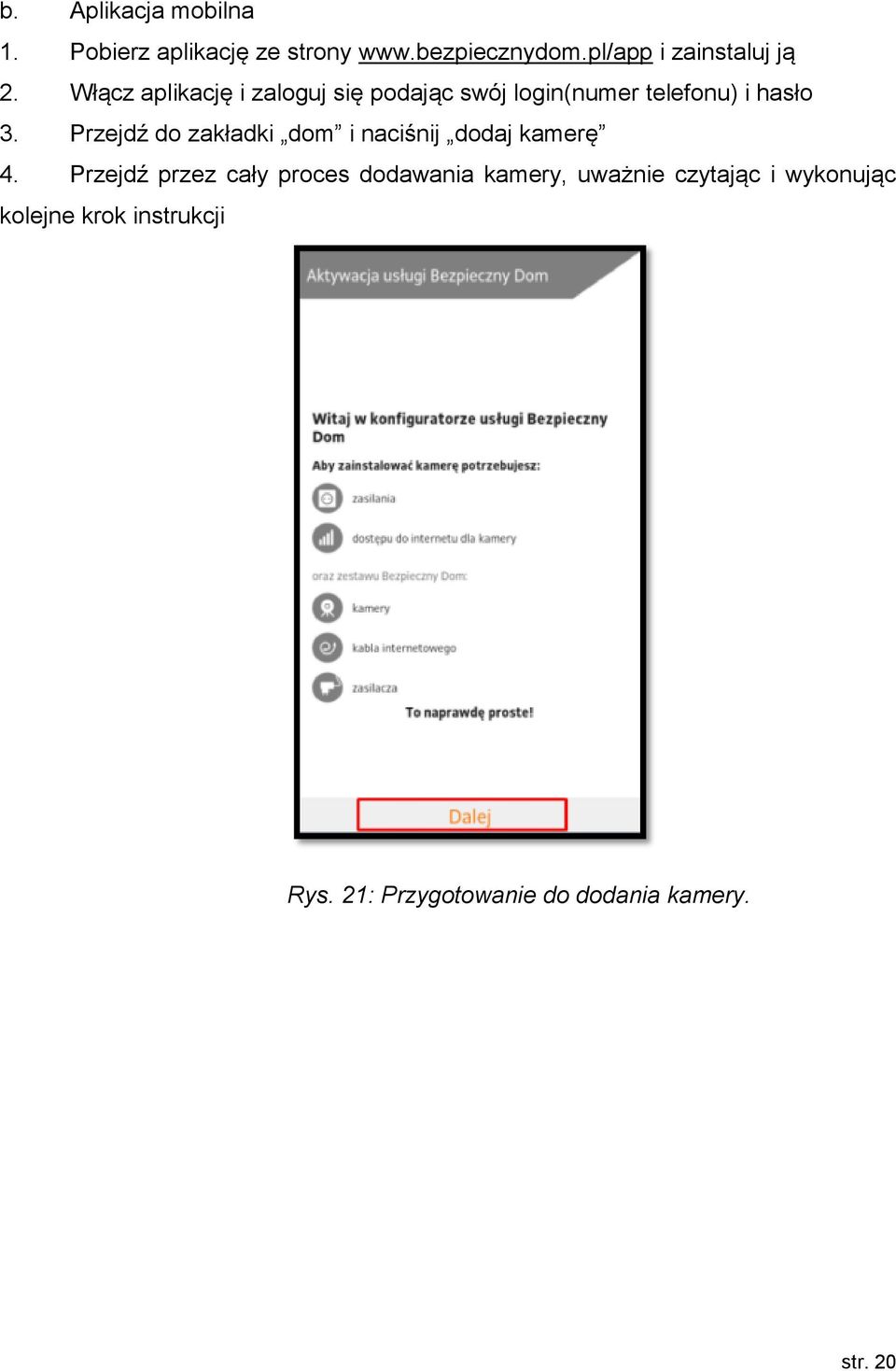 Włącz aplikację i zaloguj się podając swój login(numer telefonu) i hasło 3.