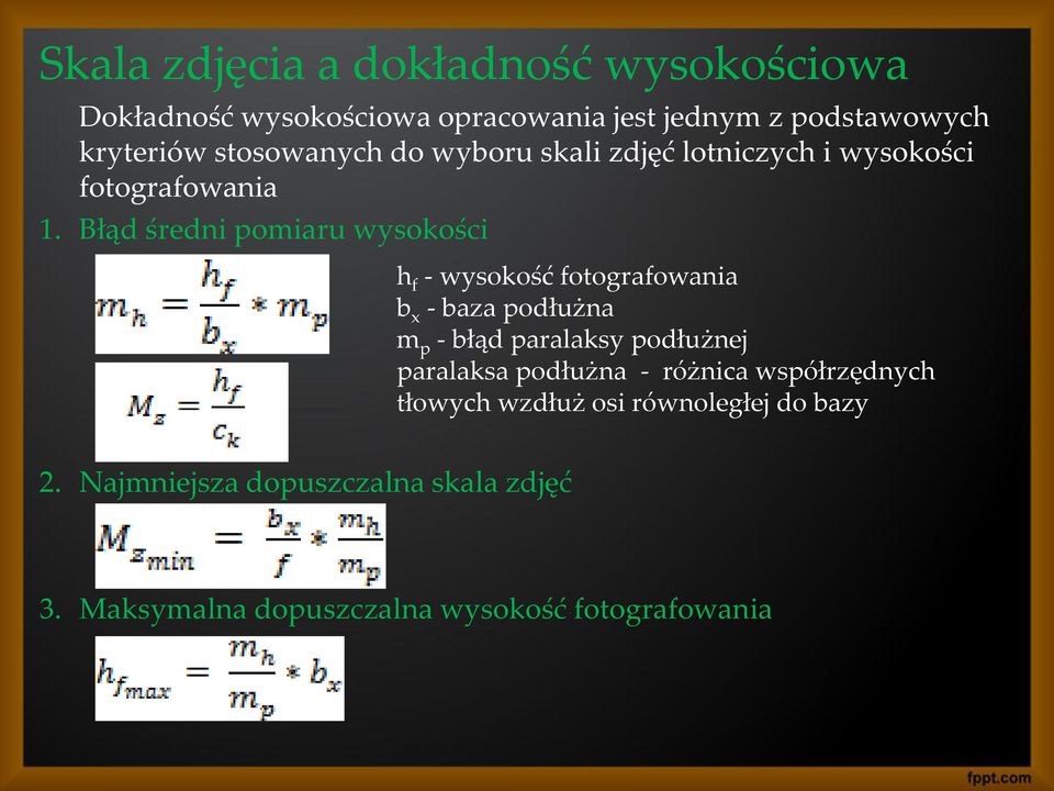 Błąd średni pomiaru wysokości h f - wysokość fotografowania b x - baza podłużna m p - błąd paralaksy podłużnej